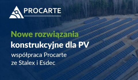 Nowe rozwiązania konstrukcyjne dla PV – współpraca Procarte, Stalex i Esdec