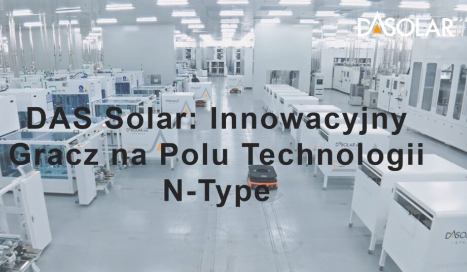 DAS Solar: innowacyjny gracz na polu technologii N-type