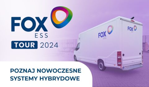 FoxESS TOUR 2024 – poznaj nowoczesne systemy hybrydowe