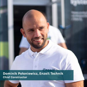 Dominik Połoniewicz, Chief Constructor, Enzeit Technik