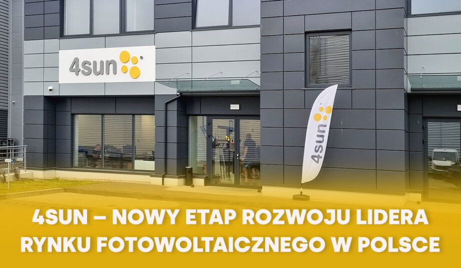 4SUN &ndash; nowy etap rozwoju lidera rynku fotowoltaicznego w Polsce