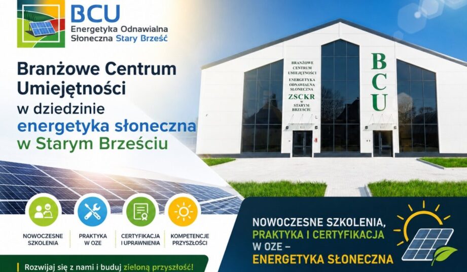 Branżowe Centrum Umiejętności w Starym Brześciu &ndash; energia ze słońca napędza przyszłość