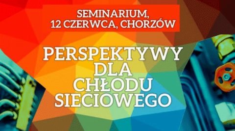 Wygraj wejściówkę na seminarium "Perspektywy dla chłodu sieciowego"