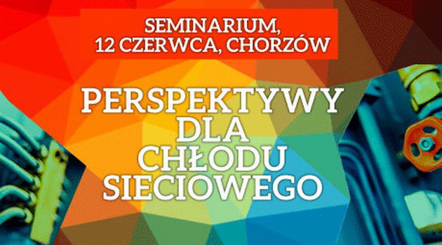Wygraj wejściówkę na seminarium "Perspektywy dla chłodu sieciowego"