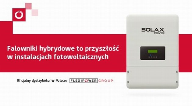 Falowniki hybrydowe SolaX Power w Polsce dzięki FlexiPower Group