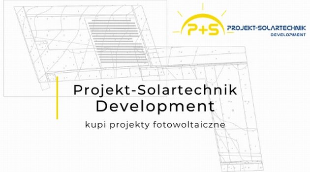 P+S Development kupi projekty fotowoltaiczne na każdym etapie realizacji