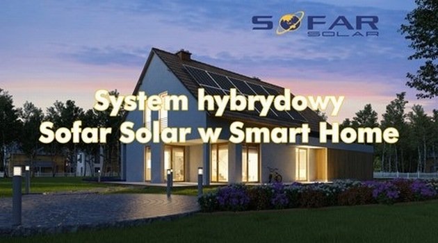 System hybrydowy Sofar Solar – wyższy poziom inteligencji w Smart Home